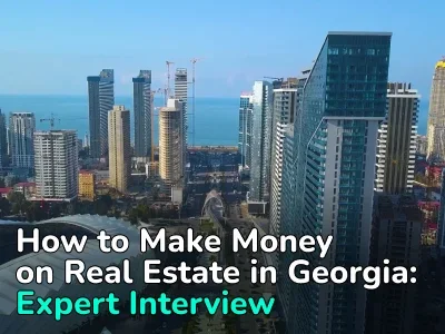 Investing in Real Estate in Georgia: Profitability, Price Growth, and New Projects