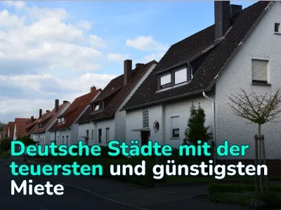 Deutsche Städte mit der teuersten und günstigsten Miete