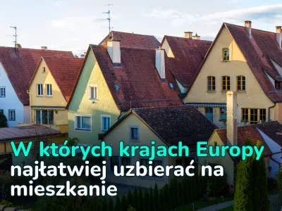 W których krajach Europy najłatwiej uzbierać na mieszkanie