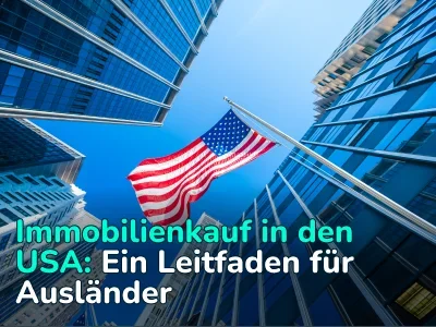  Immobilienkauf in den USA: Was ausländische Investoren wissen müssen